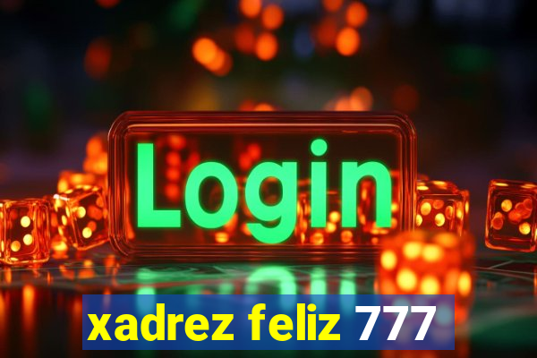 xadrez feliz 777